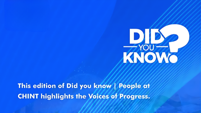 Did you know？People at CHINT Highlights the Voices of Progress