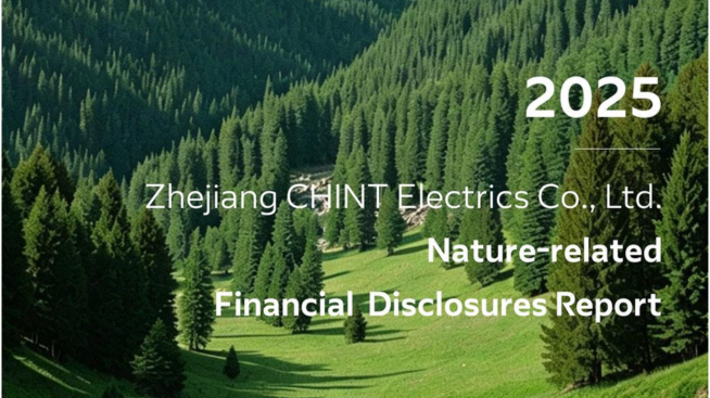 Zhejiang CHINT Electrics Releases 2025 TNFD Report: Building a Solid Foundation for Green Development Through Reliable Practices