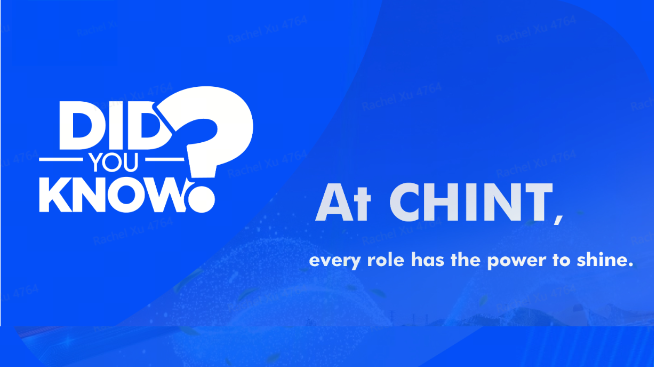Did you know CHINT？Every Role Has the Power to Shine